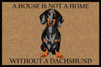A House Is Not A Home Without A Dachshund Doormat 60x40cm